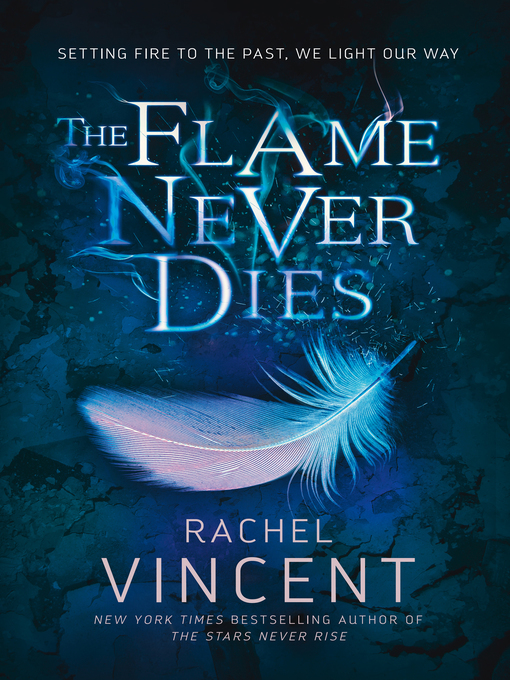 Title details for The Flame Never Dies by Rachel Vincent - Available